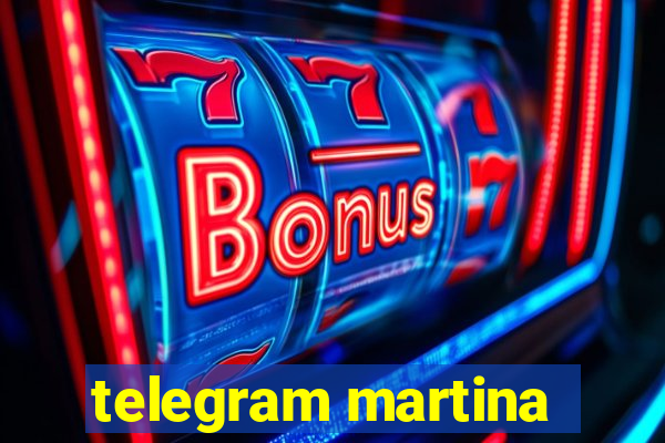 telegram martina